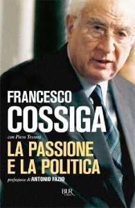 COSSIGA FRANCESCO, La passione e la politica