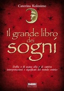 KOLOSIMO CATERINA, Il grande libro dei sogni