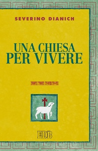 DIANICH SEVERINO, Una chiesa per vivere