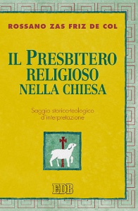 ZAS FRIZ DE COL ROSS, Il presbitero religioso nella chiesa