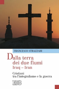 STRAZZARI FRANCESCO, Dalla terra dei due fiumi Iraq - Iran