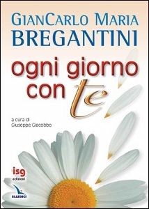 BREGANTINI GIANCARLO, Ogni giorno con te