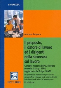 PORPORA ANTONIO, Il preposto il datore di lavoro ed i dirigenti....