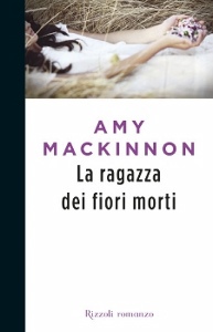 MACKINNON AMY, La ragazza dei fiori morti