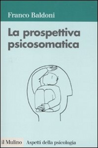 BALDONI FRANCO, la prospettiva psicosomatica