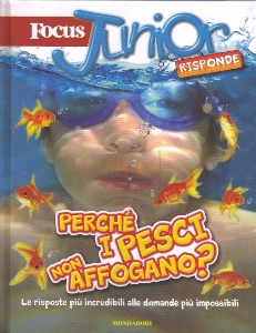 AA.VV., Focus junior risponde.Perch i pesci non affogano