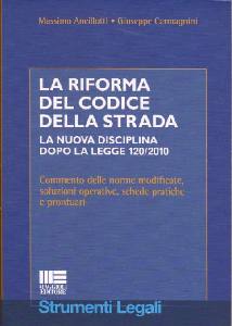 ANCILLOTTI-CARMAGNIN, La riforma del codice della strada.legge 120/2010