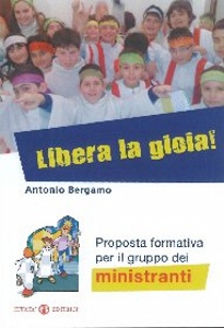 BERGAMO ANTONIO, Libera la gioia