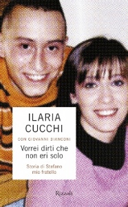 CUCCHI ILARIA, Vorrei dirti che non eri solo