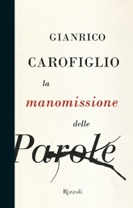 CAROFIGLIO GIANRICO, La manomissione delle parole