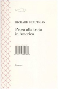 BRAUTIGAN RICHARD, Pesca alla trota in America