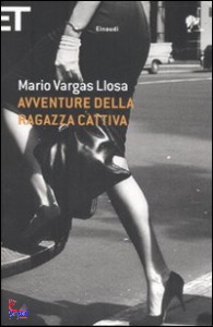 VARGAS LLOSA MARIO, Avventure della ragazza cattiva