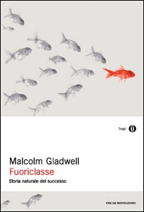 GLADWELL MALCOLM, Fuoriclasse. Storia naturale del successo