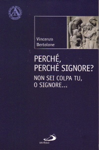 BERTOLONE VINCENZO, Perch perch Signore ?Non sei colpa tu, Signore