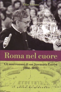 URBANO PILAR, Roma nel cuore Gli anni romani di J. Escriv