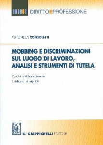 CONSOLETTI ANTONELLA, Mobbing e discriminazioni sul luogo di lavoro