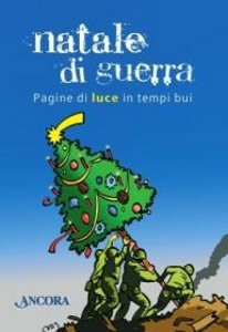 Paronuzzi Alessandro, Natale di guerra Pagine di luce in temmpi bui