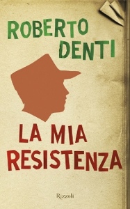 Denti Roberto, la mia resistenza