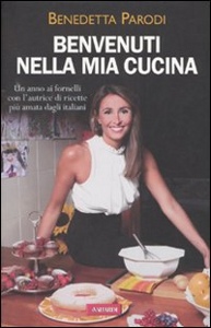 PARODI BENEDETTA, Benvenuti nella mia cucina