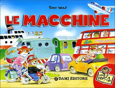 WOLF TONY, Le macchinine. Libro pop-up