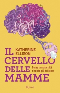 ELLISON KATHERINE, Il cervello delle mamme