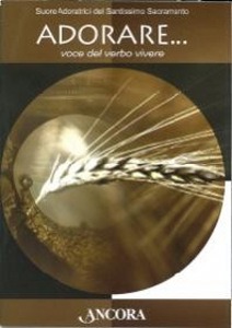 Suore Adoratrici, Adorare voce del verbo vivere