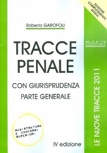 GAROFOLI ROBERTO, Tracce di penale Con giurisprudenza Parte generale