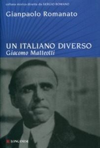 ROMANATO GIANPAOLO, Un Italiano diverso Giacomo Matteotti