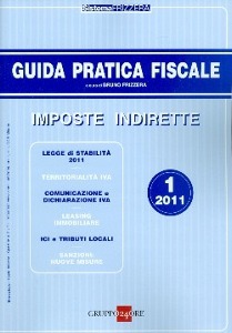 FRIZZERA BRUNO, Imposte indirette 1 2011. Guida pratica fiscale