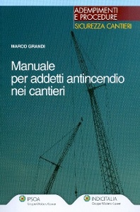 GRANDI MARCO, Manuale per addetti antincendio nei cantieri