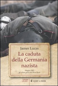 LUCAS JAMES, La caduta della Germania nazista
