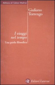 TORRENGO GIULIANO, I viaggi nel tempo Una guida filosofica