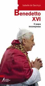 DE GAULMYN ISABELLE, Benedetto XVI il Papa incompreso