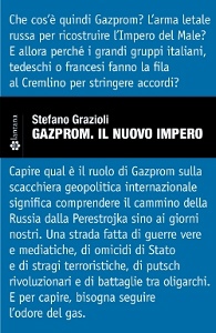 STEFANO GRAZIOLI, Gazprom. il nuovo impero