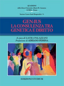 PALAZZANI LAURA, Gen-ius la consulenza tra genetica e diritto