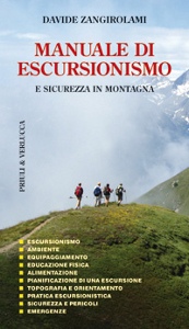 ZANGIROLAMI DAVIDE, Manuale di escursionismo  e sicurezza in montagna