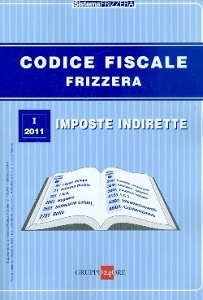 FRIZZERA, Codice fiscale frizzera Imposte indirette 1/2011