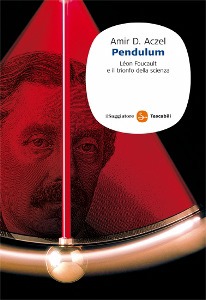 ACZEL AMIR, Pendulum Leon Foucault e il trionfo dellaq scienza