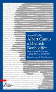 CORBIC ARNAUD, Albert Camus e Dietrich Bonhoeffer