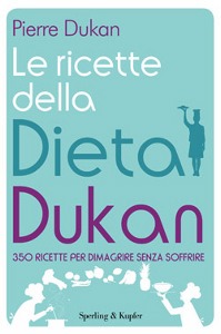 DUKAN PIERRE, Le ricette della dieta Dukan