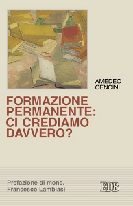 CENCINI AMEDEO, Formazione permanente ci crediamo davvero ?