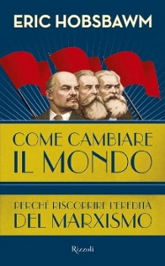 Hobsbawm Eric J., come cambiare il mondo