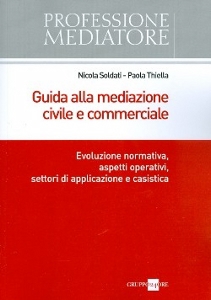 SOLDATI - THIELLA, Guida alla mediazione civile e commerciale