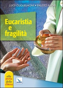 GUGLIELMONI - NEGRI, Eucaristia e fragilit