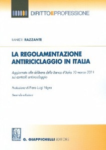RAZZANTE RANIERI, La regolamentazione antiriciclaggio in Italia