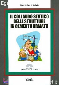 DE GAETANIS GIANNI M, Il collaudo statico  strutture cemento armato