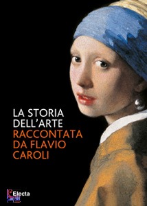 CAROLI, Storia arte Raccontata da Flavio Caroli