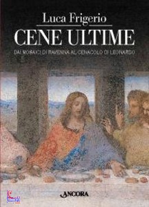 FRIGERIO LUCA, Cene ultime L