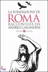 CARANDINI ANDREA, La fondazione di Roma