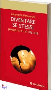 PETROCCHI GIUSEPPE, Diventare se stessi Prepararsi al Natale